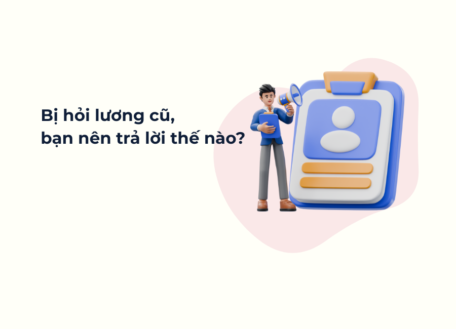 Bị hỏi lương cũ, bạn nên trả lời thế nào itworks.asia