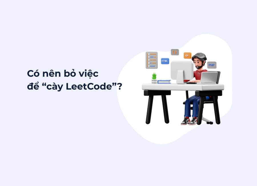 Có nên bỏ việc để “cày LeetCode” itworks.asia