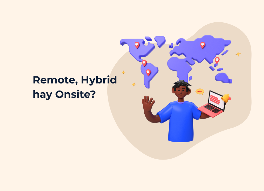 Remote, Hybrid hay Onsite itworks.asia