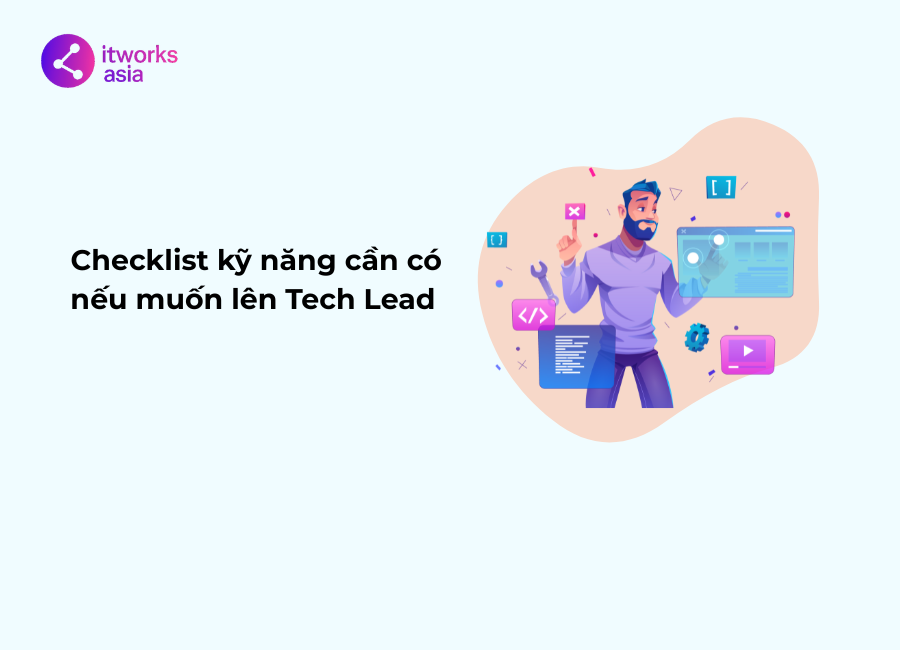 Checklist kỹ năng cần có nếu muốn lên Tech Lead itworks.asia (1)