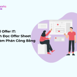 Deal Offer IT Cách Đọc Offer Sheet & Đàm Phán Công Bằng itworks.asia