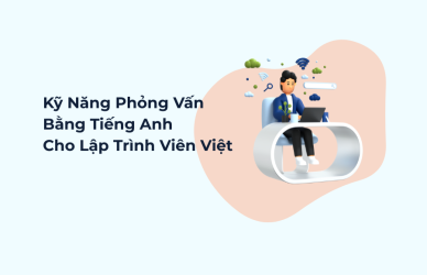 Kỹ Năng Phỏng Vấn Bằng Tiếng Anh Cho Lập Trình Viên Việt itworks.asia