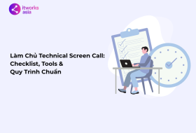 Làm Chủ Technical Screen Call 2025 Checklist, Tools & Quy Trình Chuẩn itworks.asia