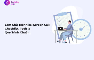 Làm Chủ Technical Screen Call 2025 Checklist, Tools & Quy Trình Chuẩn itworks.asia