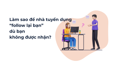 Làm sao để nhà tuyển dụng “follow lại bạn itworks.asia