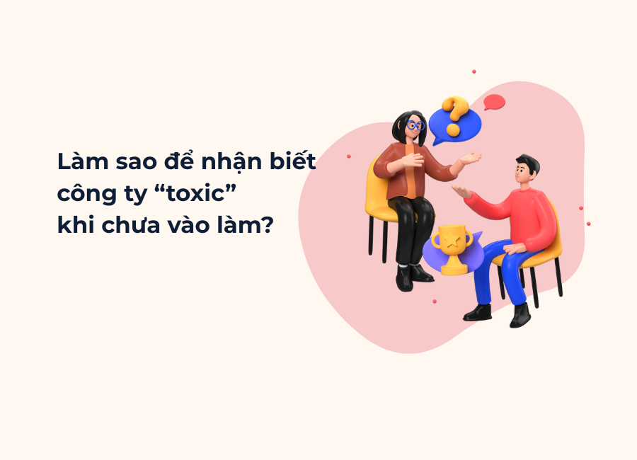 Làm sao để nhận biết công ty “toxic” khi chưa vào làm itworks.asia (1)
