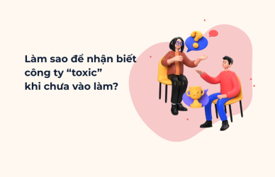Làm sao để nhận biết công ty “toxic” khi chưa vào làm itworks.asia (1)