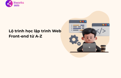 Lộ trình học lập trình Web Front-end từ A-Z itworks.asia