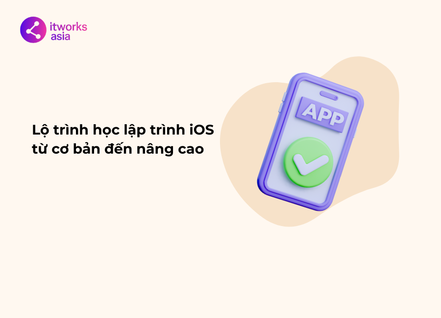 Lộ trình học lập trình iOS từ cơ bản đến nâng cao itworks.asia