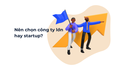 Nên chọn công ty lớn hay startup itworks.asia (1)