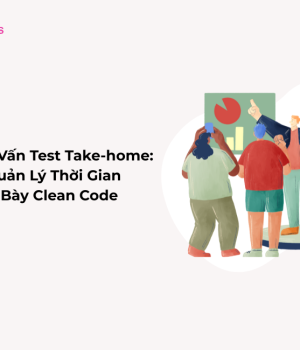 Phỏng Vấn Test Take-home Cách Quản Lý Thời Gian & Trình Bày Clean Code itworks.asia