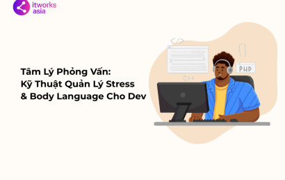 Tâm Lý Phỏng Vấn Kỹ Thuật Quản Lý Stress & Body Language Cho Dev itworks.asia